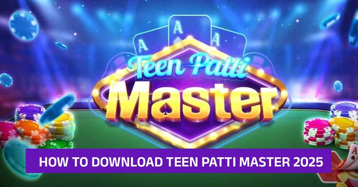 How to Download Teen Patti master 2025, Official Application of Teen Patti master